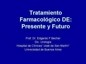 Tratamiento Farmacolgico DE Presente y Futuro Prof Dr