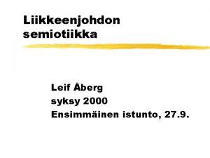 Liikkeenjohdon semiotiikka Leif berg syksy 2000 Ensimminen istunto