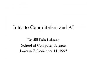 Intro to Computation and AI Dr Jill Fain