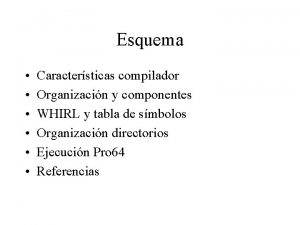 Esquema Caractersticas compilador Organizacin y componentes WHIRL y