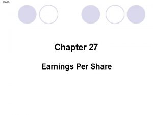 Slide 27 1 Chapter 27 Earnings Per Share