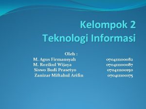 Kelompok 2 Teknologi Informasi Oleh M Agus Firmansyah