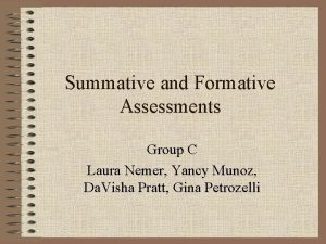 Summative and Formative Assessments Group C Laura Nemer