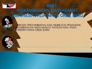 BAB I PERKEMBANGAN MASYARAKAT INDONESIA PADA MASA ORDE