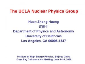 The UCLA Nuclear Physics Group Huan Zhong Huang