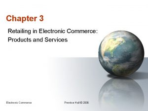 Chapter 3 Retailing in Electronic Commerce Products and