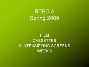 RTEC A Spring 2009 FILM CASSETTES INTENSIFYING SCREENS