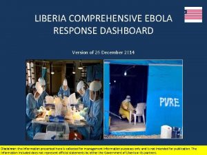 LIBERIA COMPREHENSIVE EBOLA RESPONSE DASHBOARD Version of 26