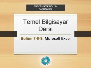 ENFORMATK BLM BAKANLII Temel Bilgisayar Dersi Blm 7