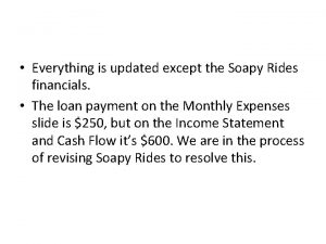 Everything is updated except the Soapy Rides financials