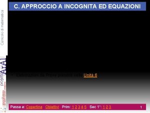 Curricolo di matematica C APPROCCIO A INCOGNITA ED