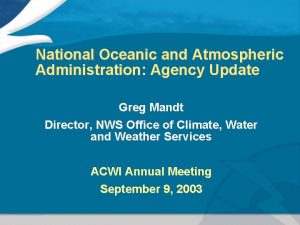 National Oceanic and Atmospheric Administration Agency Update Greg