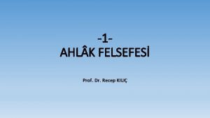 1 AHL K FELSEFES Prof Dr Recep KILI