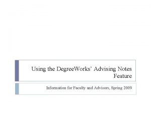 Using the Degree Works Advising Notes Feature Information