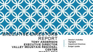 EXECUTIVE DIRECTORS REPORT TONY ANDERSON EXECUTIVE DIRECTOR VALLEY