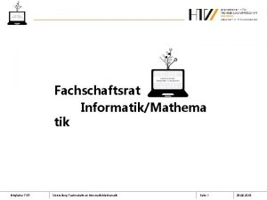 Fachschaftsrat InformatikMathema tik Mitglieder FSR Vorstellung Fachschaftsrat InformatikMathematik