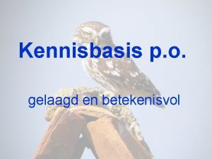 Kennisbasis p o gelaagd en betekenisvol In de