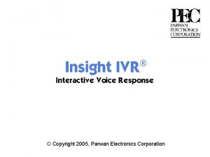 Copyright 2005 Parwan Electronics Corporation What is Insight