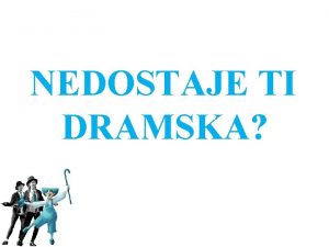 NEDOSTAJE TI DRAMSKA Jedan od tvojih omiljenih satova