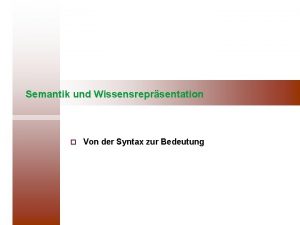 Semantik und Wissensreprsentation Von der Syntax zur Bedeutung