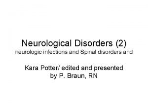 Neurological Disorders 2 neurologic infections and Spinal disorders