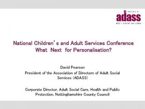 National Childrens and Adult Services Conference What Next