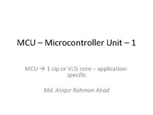MCU Microcontroller Unit 1 MCU 1 cip or