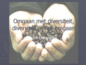 Omgaan met diversiteit diversiteit in het omgaan Wim