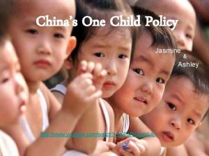 Chinas One Child Policy Jasmine Ashley http www