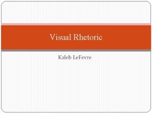 Visual Rhetoric Kaleb Le Fevre King of Kings