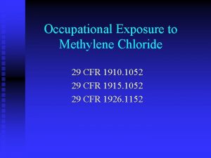 Occupational Exposure to Methylene Chloride 29 CFR 1910