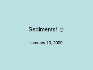 Sediments January 19 2009 Wentworth Scale of Grain