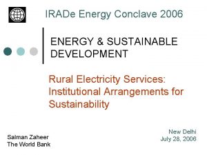 IRADe Energy Conclave 2006 ENERGY SUSTAINABLE DEVELOPMENT Rural
