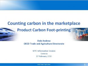 Counting carbon in the marketplace Product Carbon Footprinting