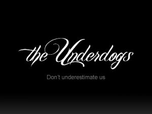 Dont underestimate us Wie zijn de Underdogs Gyor