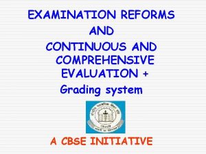 EXAMINATION REFORMS AND CONTINUOUS AND COMPREHENSIVE EVALUATION Grading