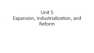 Unit 5 Expansion Industrialization and Reform Western Expansion