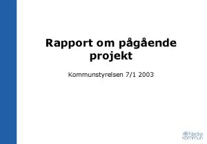 Rapport om pgende projekt Kommunstyrelsen 71 2003 Myndighets