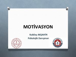 MOTVASYON Kubilay AKAHN Psikolojik Danman MOTVASYON NEDR nsan