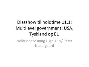 Diasshow til holdtime 11 1 Multilevel government USA