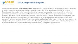 Value Proposition Template To develop a compelling Value