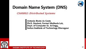 Domain Name System DNS CS 60002 Distributed Systems