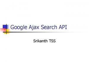 Google Ajax Search API Srikanth TSS Google AJAX