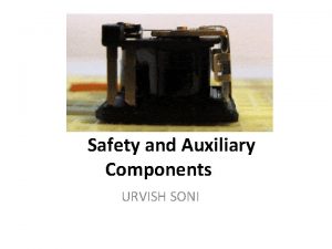 Safety and Auxiliary Components URVISH SONI Safety Safety