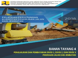 BAHAN TAYANG 4 PENGUKURAN DAN PEMBAYARAN DIVISI 1