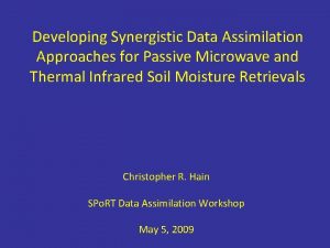 Developing Synergistic Data Assimilation Approaches for Passive Microwave