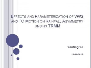 EFFECTS AND PARAMETERIZATION OF VWS AND TC MOTION