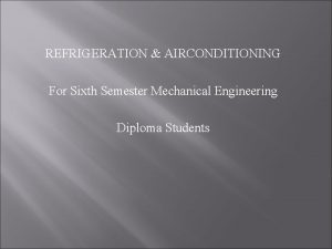 REFRIGERATION AIRCONDITIONING For Sixth Semester Mechanical Engineering Diploma