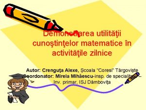 Demonstrarea utilitii cunotinelor matematice n activitile zilnice Autor