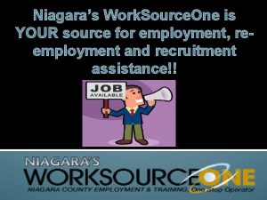 Niagaras Work Source One is YOUR source for